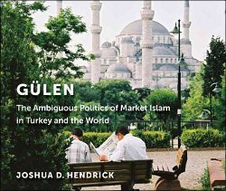 «Гюлен: Двусмысленная политика рыночного ислама в Турции и мире»